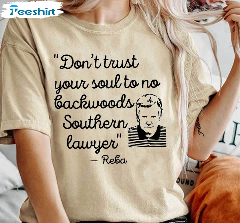 Dont Trust Your Soul To No Backwoods Southern Lawyer Vintage Sweatshirt, Unisex Hoodie