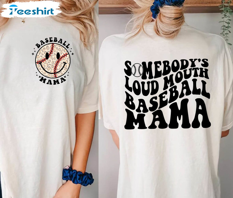 Somebody's Loud Mouth Baseball Mama Trendy Shirt, Baseball Mama Short Sleeve Tee Tops