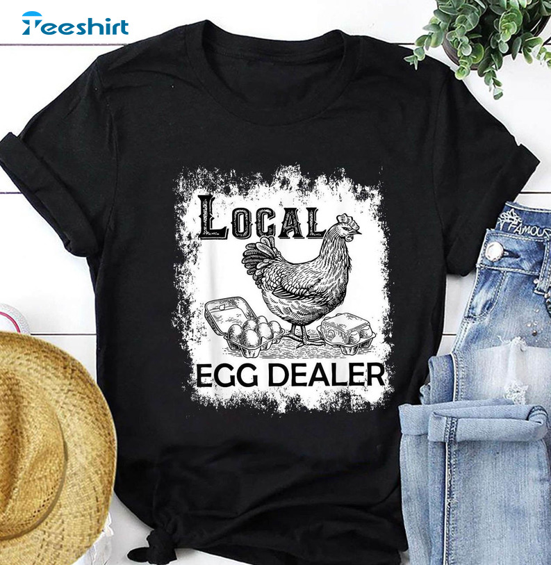 Chicken Local Egg Dealers Shirt, Funny Egg Supplier Support Local Unisex Hoodie Crewneck