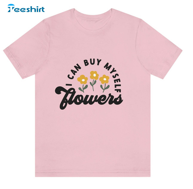 I Can Buy Myself Flowers Vintage Sweatshirt, Unisex T-shirt