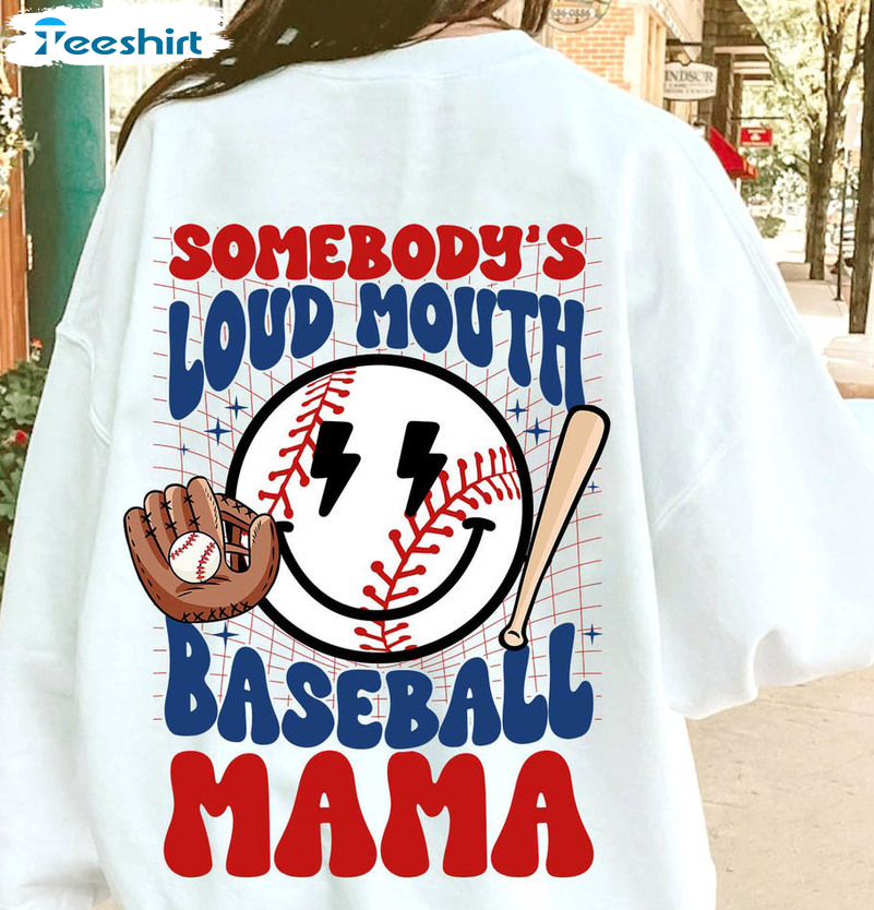 Cute Baseball Mom Shirt, Somebody's Loud Mouth Baseball Mama Unisex Hoodie Crewneck