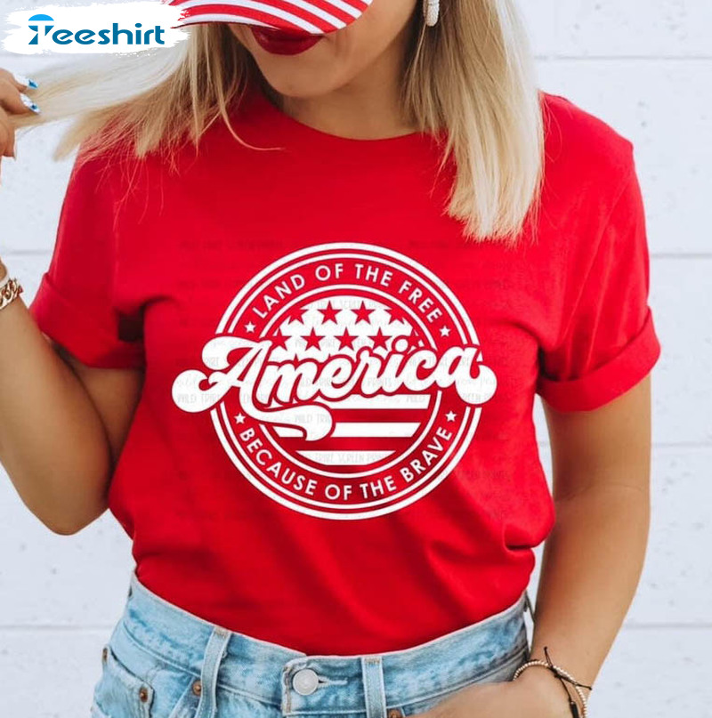 America Land Of The Free Because Of The Brave Trendy Sweatshirt, Unisex T-shirt