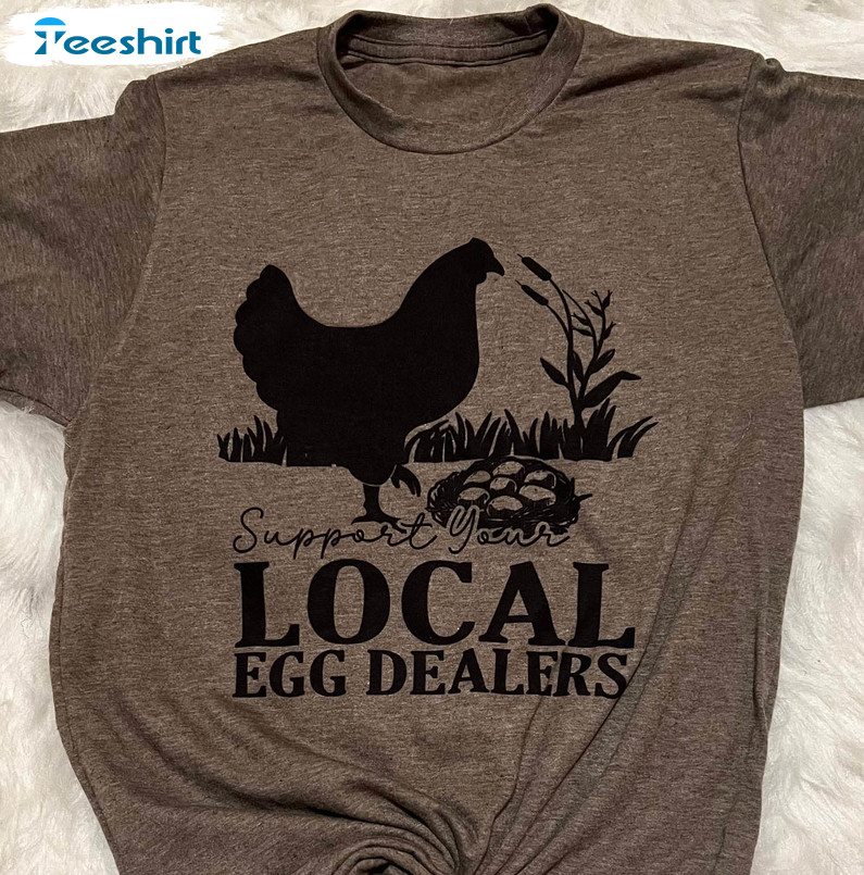 Support Your Local Egg Dealers Shirt, Trendy Long Sleeve Unisex T-shirt
