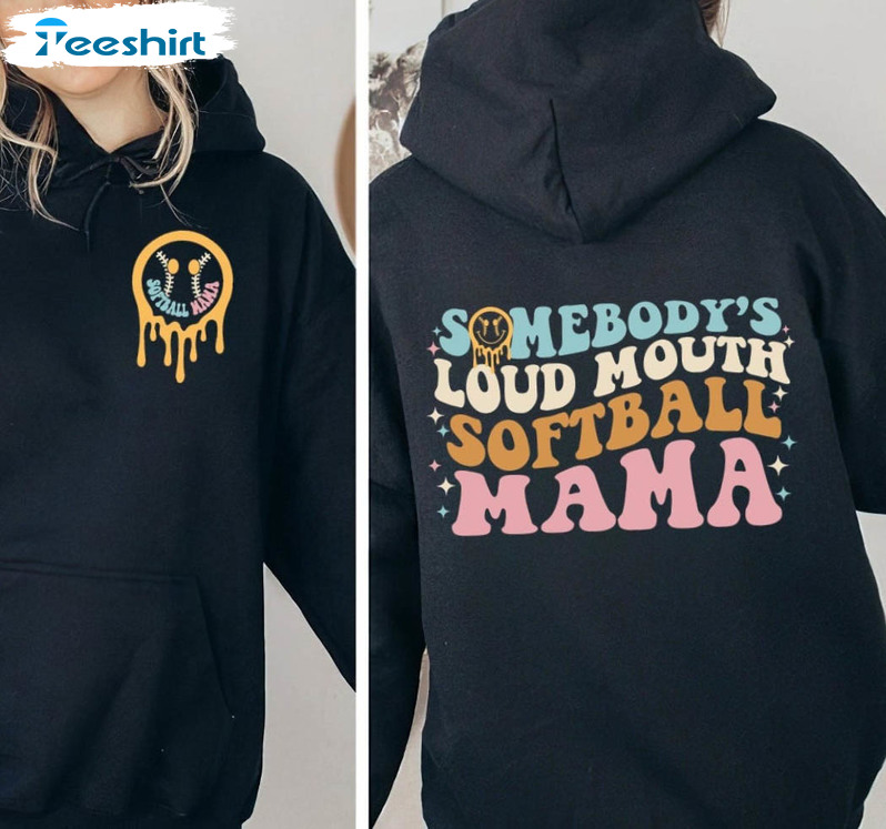 Somebody's Loud Mouth Softball Mama Cute Shirt, Softball Lover Sweatshirt Crewneck