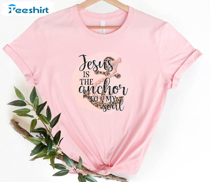 Jesus Is The Anchor Of My Soul Trendy Shirt, Vintage Easter Unisex T-shirt Short Sleeve
