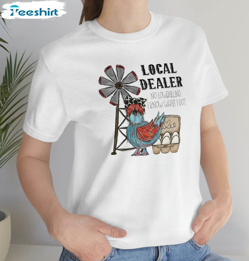 Support Your Local Egg Dealer Shirt, Chicken Humor Farm Unisex T-shirt Crewneck
