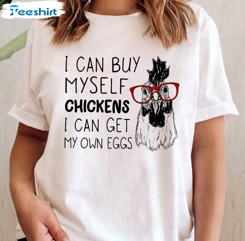 I Can Buy Myself Chickens Trendy Shirt, Local Egg Dealer Chicken Lady Short Sleeve Sweater