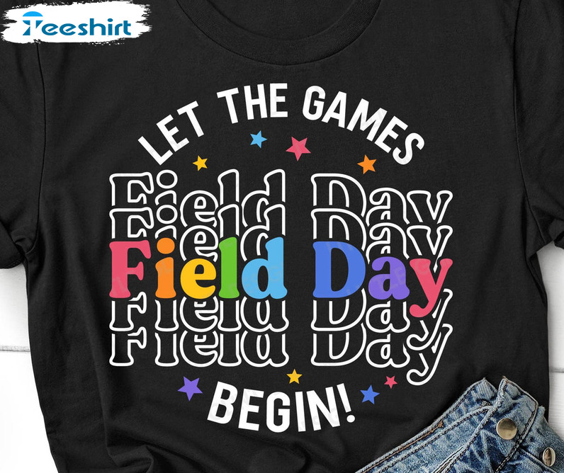 Field Day Let The Games Begin Funny Shirt, Last Day Of School Long Sleeve Unisex Hoodie