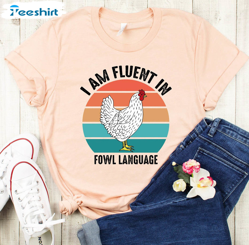 Funny Chicken Shirt, Trendy I Am Fluent Fowl Language Tee Tops Short Sleeve