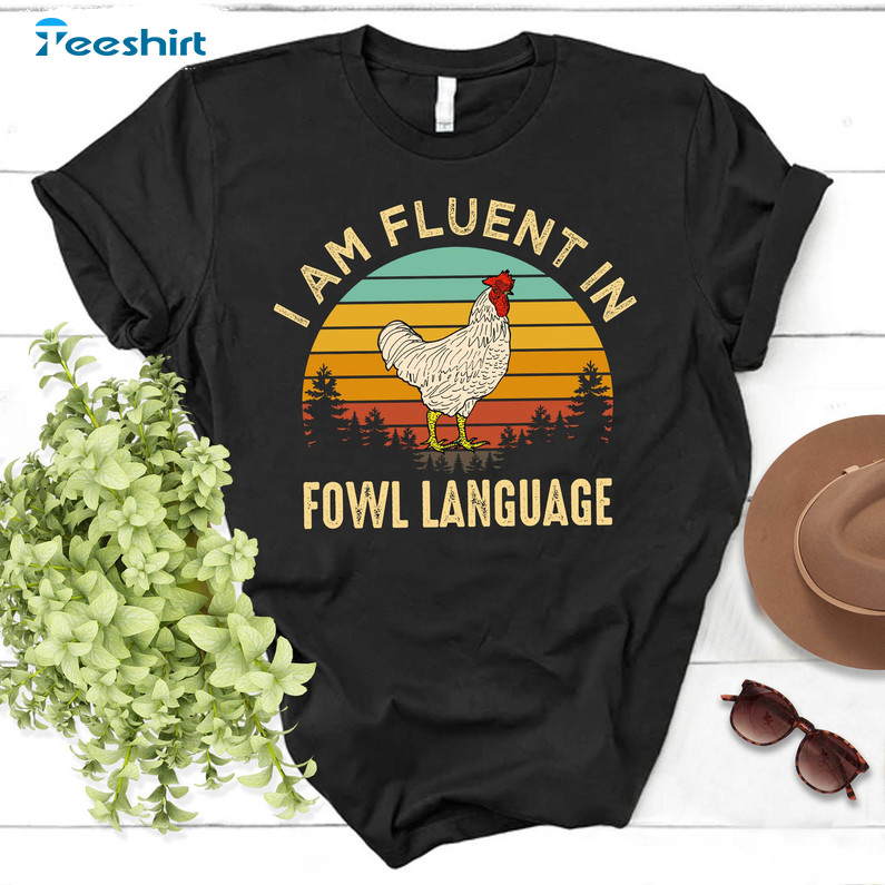 I Am Fluent In Fowl Language Vintage Shirt, Retro Chicken Unisex T-shirt Short Sleeve