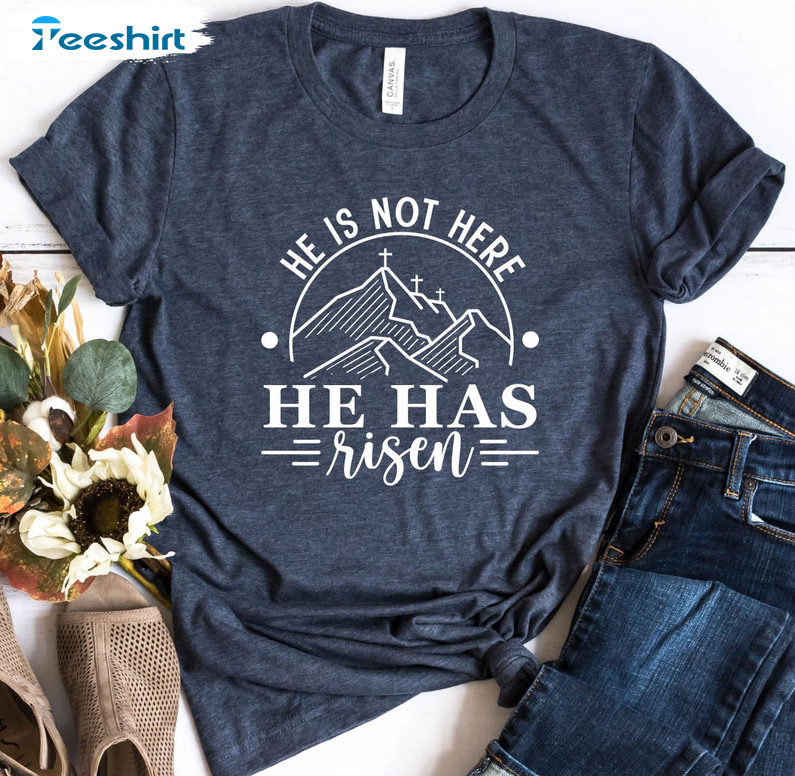 He Has Risen Jesus Lover Shirt, God Lover Unisex T-shirt Tee Tops