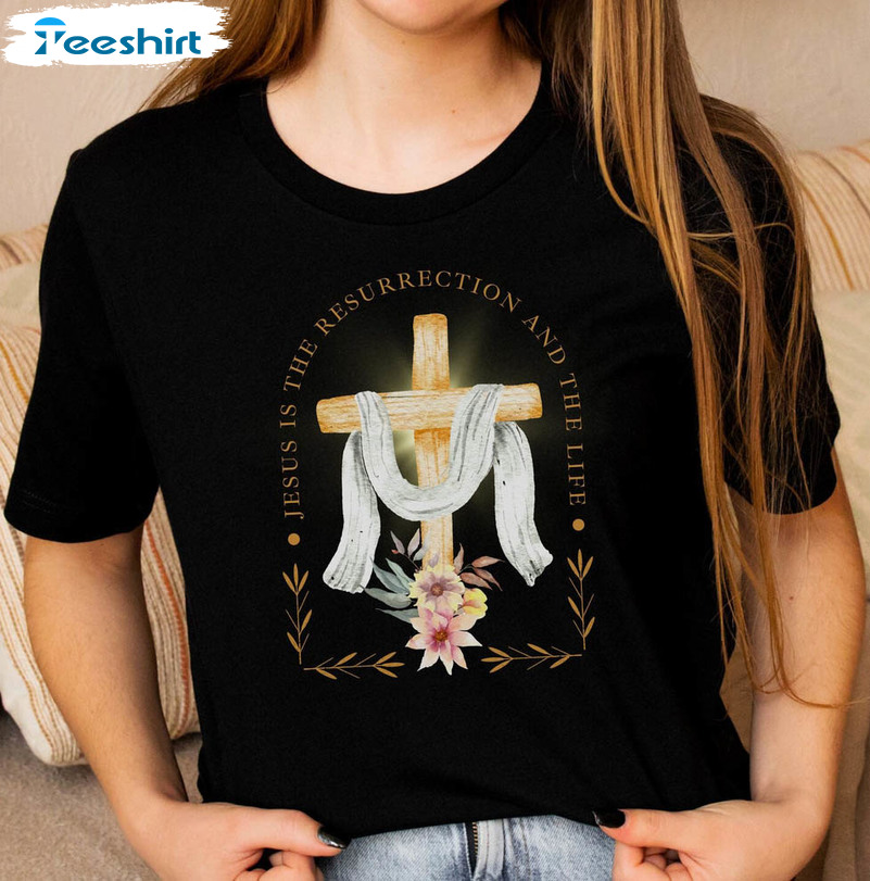 Jesus Is The Resurrection And The Life Easter Sunday Shirt, Vintage ...