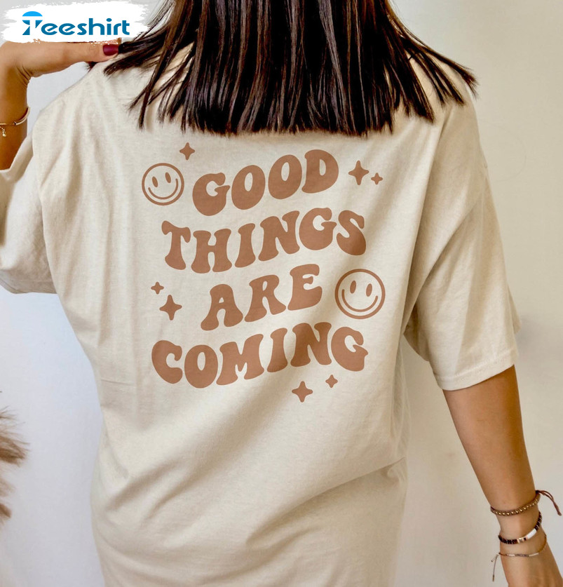 Good Things Are Coming Trendy Shirt, Happy Face Long Sleeve Unisex Hoodie