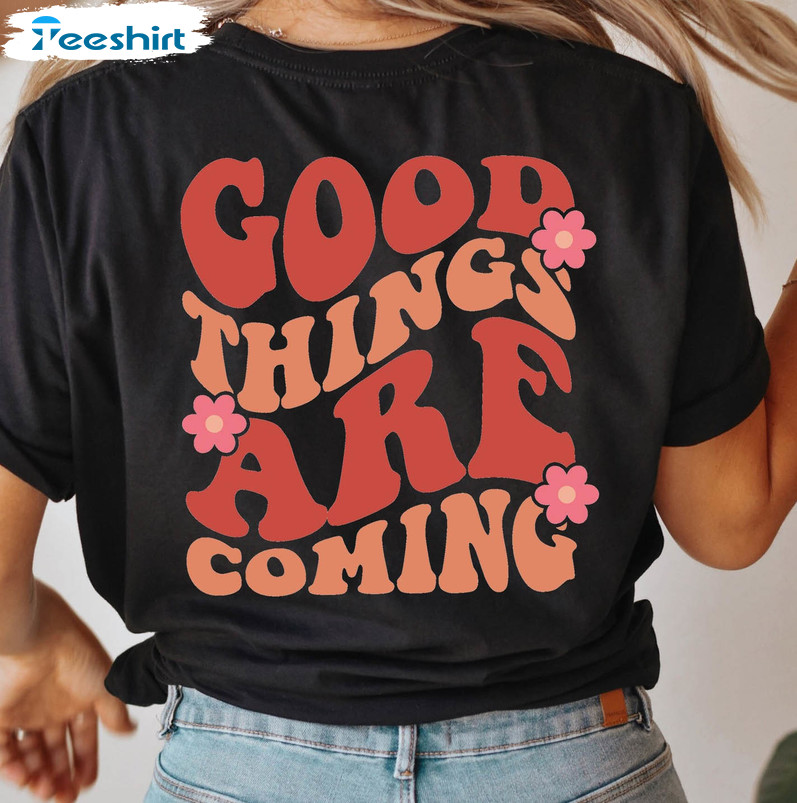 Retro Good Things Are Coming Shirt , Vintage Short Sleeve Sweatshirt