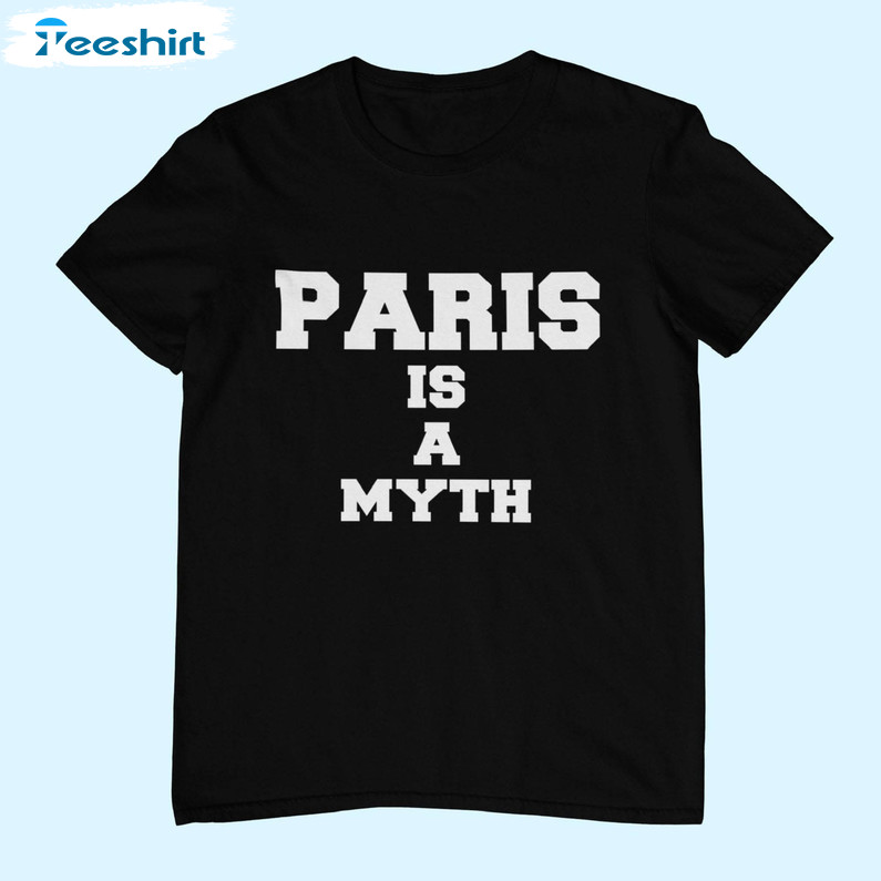 Paris Is A Myth Trendy Shirt, Vintage Long Sleeve Unisex T-shirt