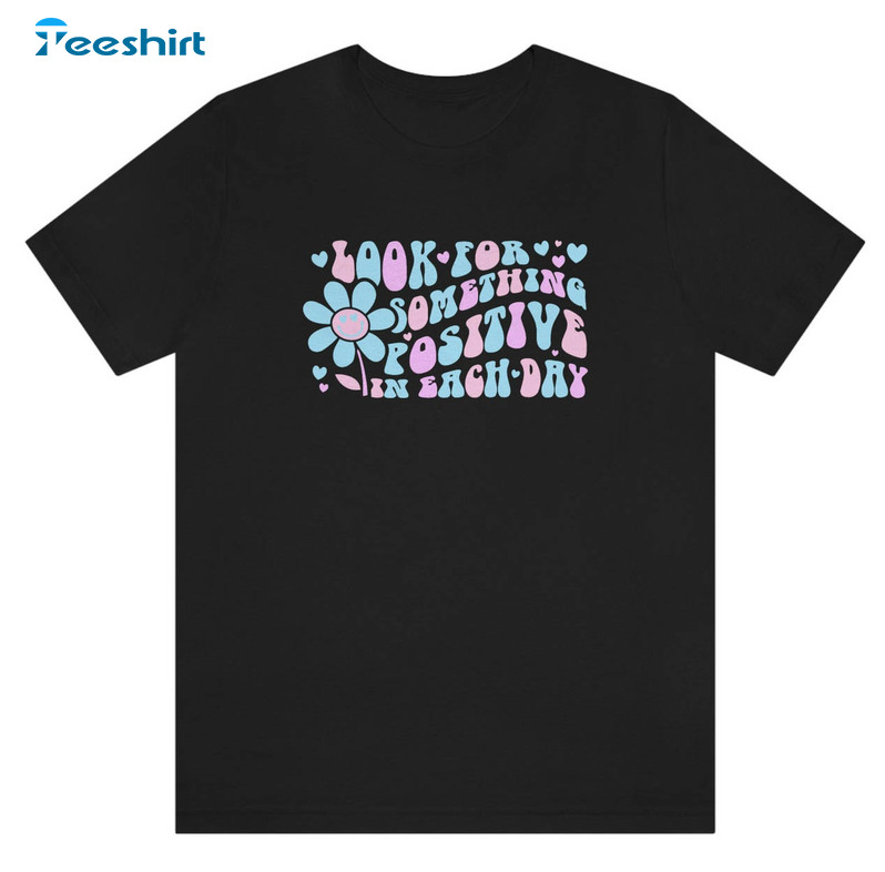 Look For Something Positive In Each Day Cute Shirt, Vintage Positive Quote Long Sleeve Unisex Hoodie