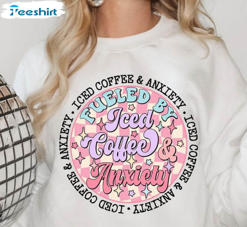 Fueled By Iced Coffee And Anxiety Trendy Sweatshirt, Unisex Hoodie