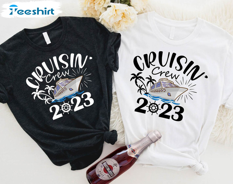 Cruisin Crew 2023 Trendy Shirt, Cruise Trip Unisex Hoodie Tee Tops