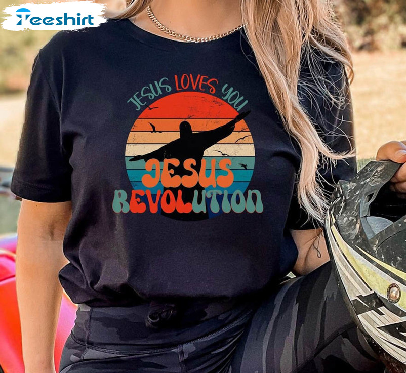 Jesus Revolution Shirt , Jesus Loves You Long Sleeve Unisex T-shirt