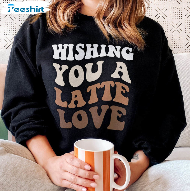 Retro Wishing You A Latte Love Shirt, Coffee Lover Long Sleeve Unisex T-shirt