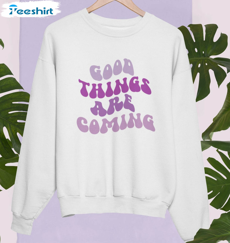 Good Things Are Coming Vintage Shirt, Positivity Quote Tee Tops Short Sleeve
