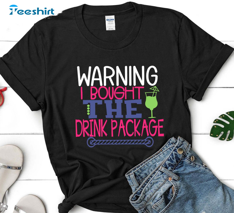 Cruise Vacation Shirt, Warning I Bought The Drink Package Tee Tops Unisex Hoodie