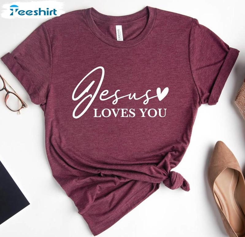 Jesus Loves You Trendy Shirt, Christian Sweatshirt Long Sleeve