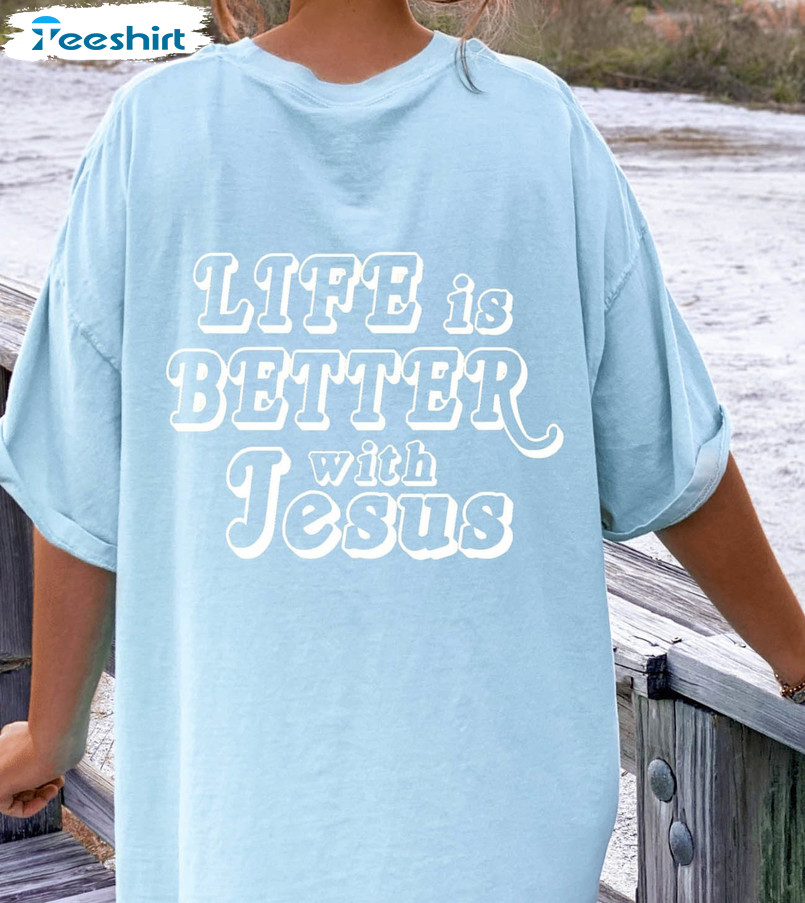Life Is Better With Jesus Vintage Shirt, Christian Unisex Hoodie Long Sleeve