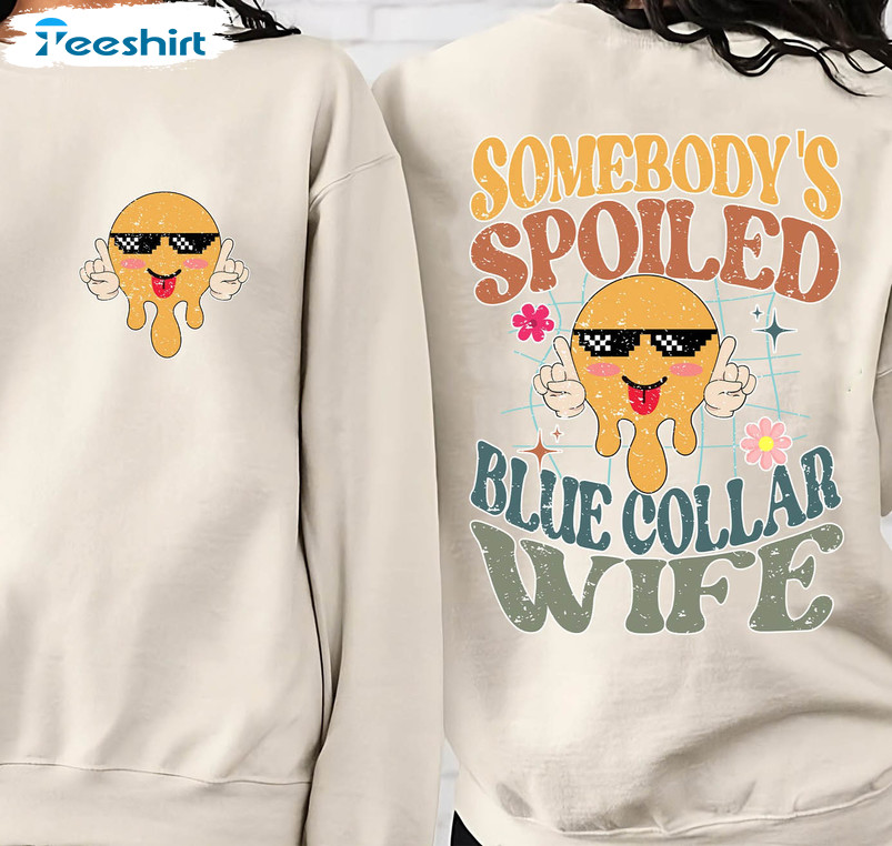 Somebody's Spoiled Blue Collar Wife Trendy Shirt, Cute Smile Face Tee Tops Unisex Hoodie