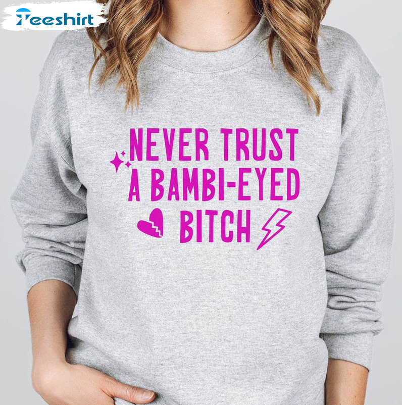 Never Trust A Bambi Eyed Bitch Sweatshirt, Team Ariana Unisex Hoodie Long Sleeve