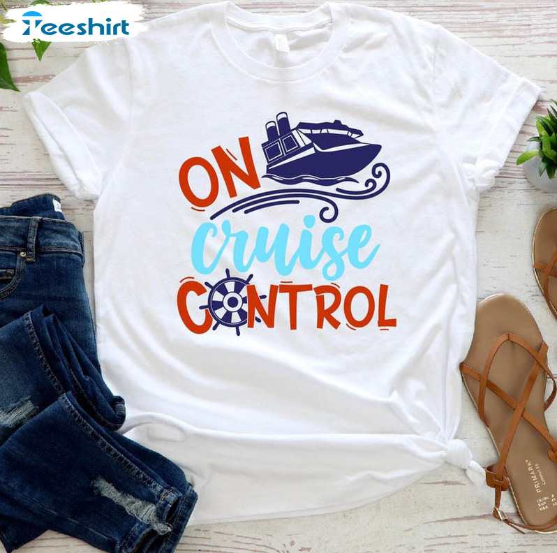 On Cruise Control Trendy Shirt, Cruise Vacation Long Sleeve Sweatshirt