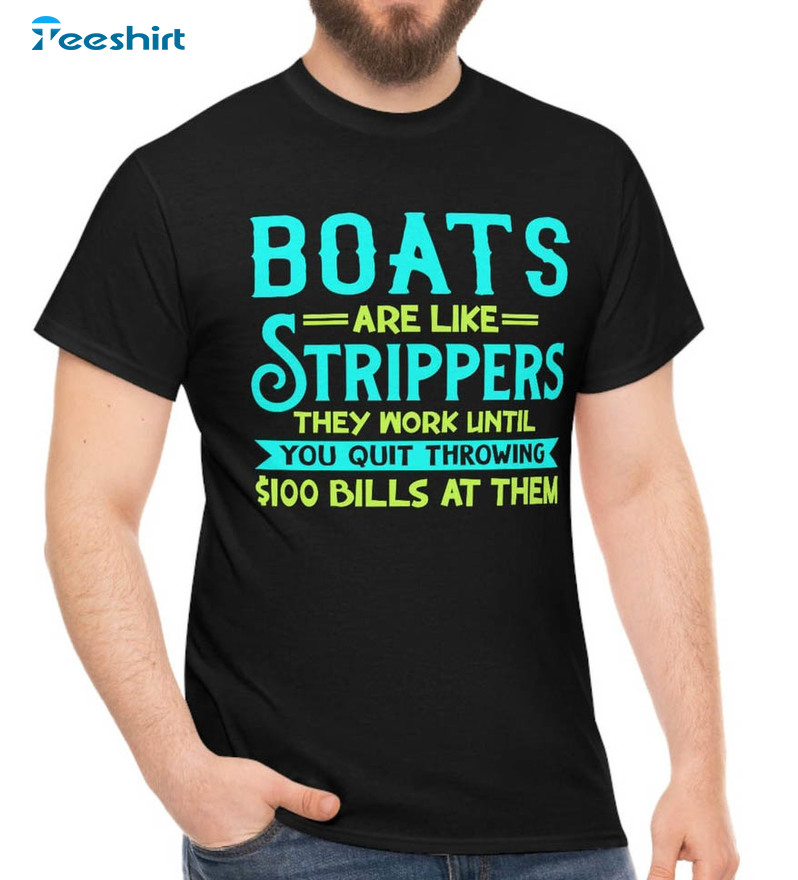 Boats Are Like Strippers Trendy Shirt, Vintage Unisex T-shirt Short Sleeve