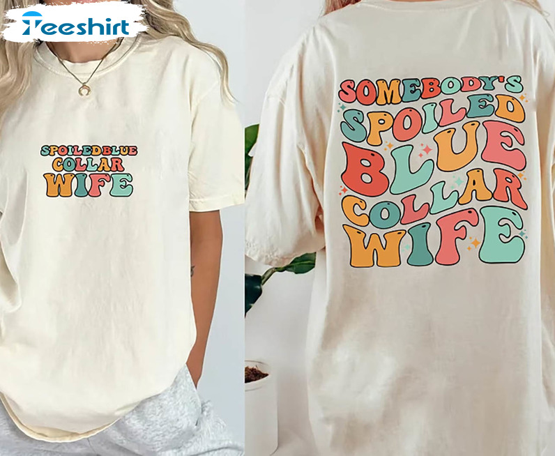 Somebody's Spoiled Blue Collar Wife Vintage Shirt, Funny Wifey Long Sleeve Unisex Hoodie