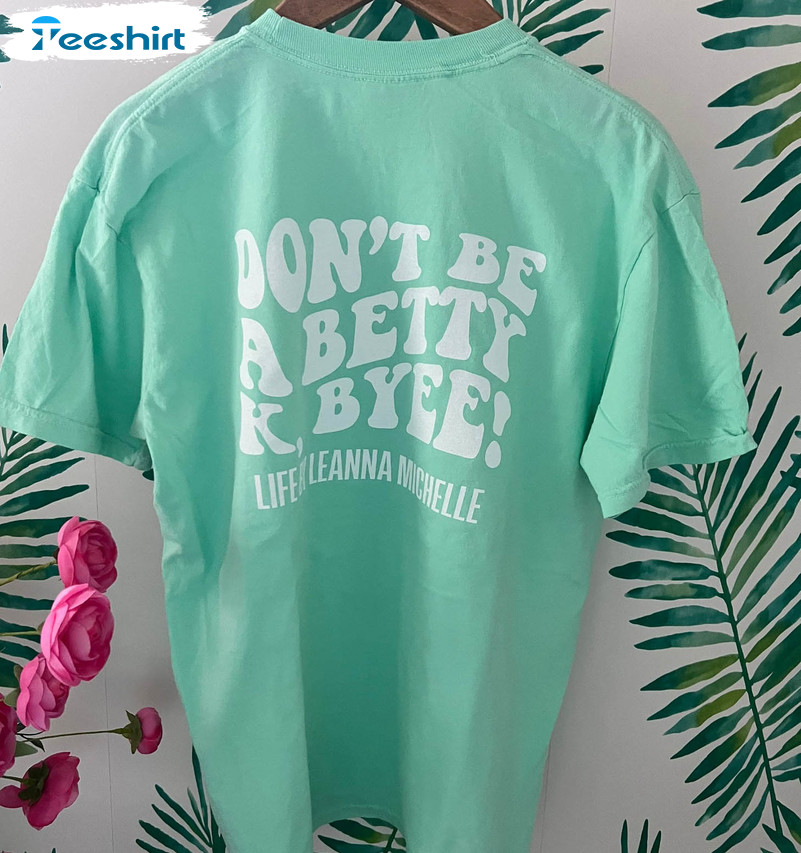 Don't Be A Betty K Byee Shirt, Trendy Long Sleeve Unisex Hoodie