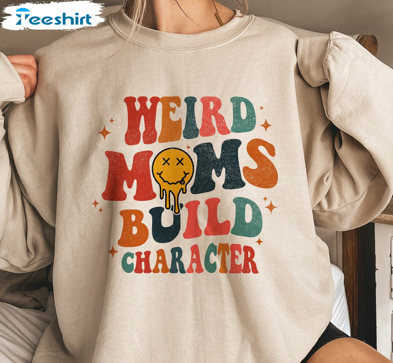 Weird Moms Build Character Funny Shirt, Trendy Smiley Face Tee Tops Short Sleeve