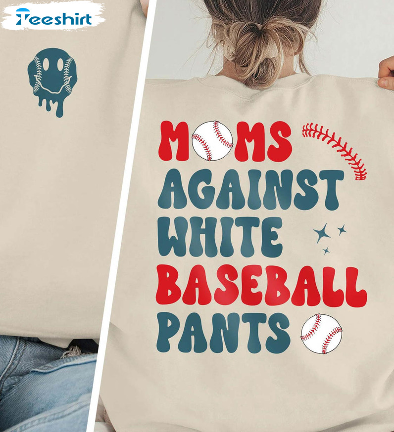 Moms Against White Baseball Pants Trendy Shirt, Baseball Mom Long Sleeve Unisex T-shirt