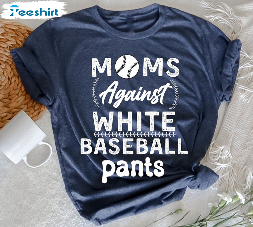 Lover Baseball Shirt, Moms Against White Baseball Pants Long Sleeve Unisex T-shirt