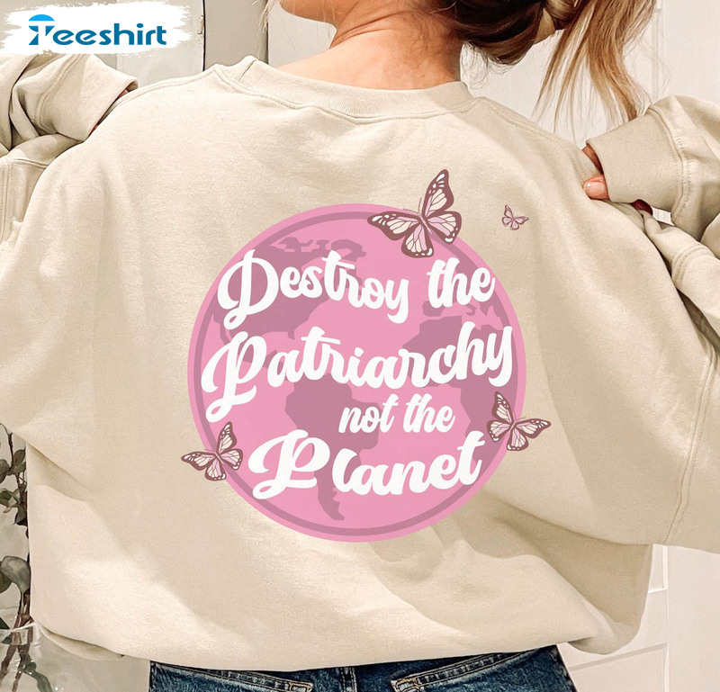 Destroy The Patriarchy Not The Planet Vintage Shirt, Environment Short Sleeve Long Sleeve