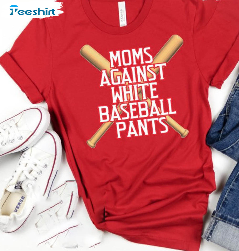 Moms Against White Baseball Pants Shirt, Funny Unisex T-shirt Short Sleeve