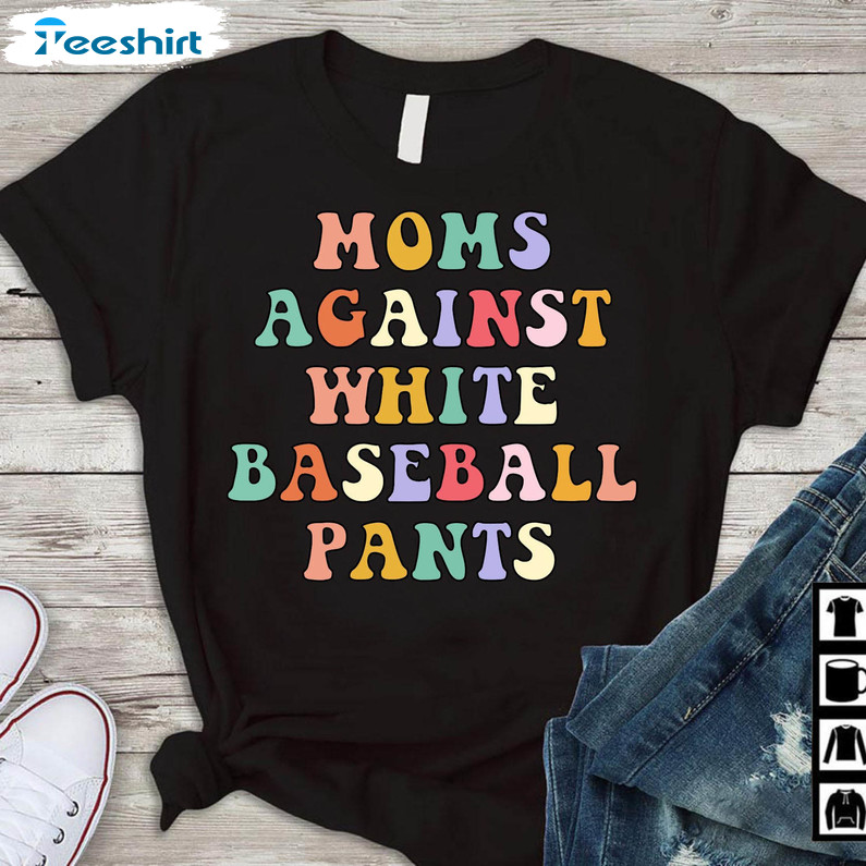 Moms Against White Baseball Pants Shirt, Vintage Baseball Unisex T-shirt Long Sleeve