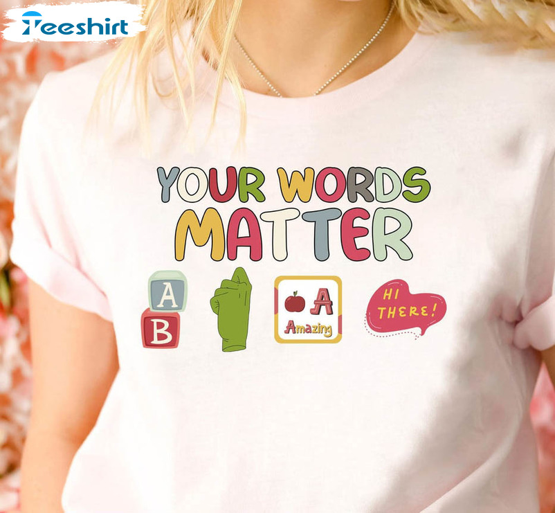 Your Words Matter Trendy Shirt, Neurodiversity Sweater Unisex T-shirt