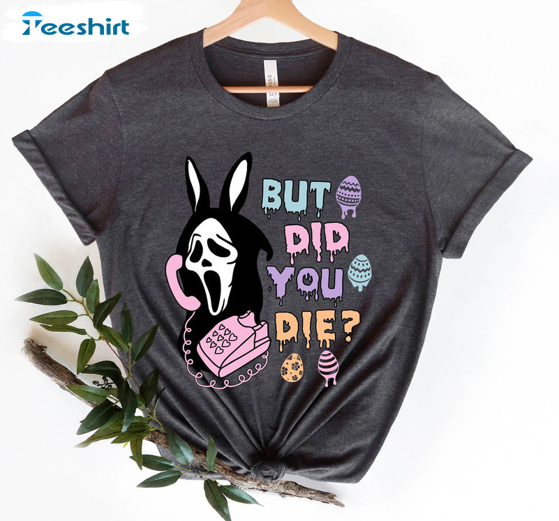 But Did You Die Shirt, Scream Movie Short Sleeve Unisex T-shirt