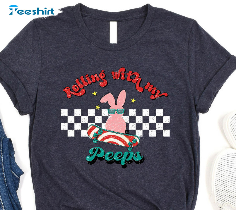 Rolling With My Peeps Funny Shirt, Easter Day Unisex Hoodie Short Sleeve