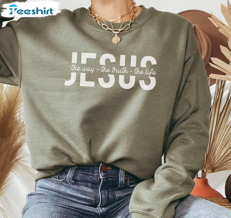 Life Is Better With Jesus Shirt, The Way The Truth The Life Short Sleeve Tee Tops