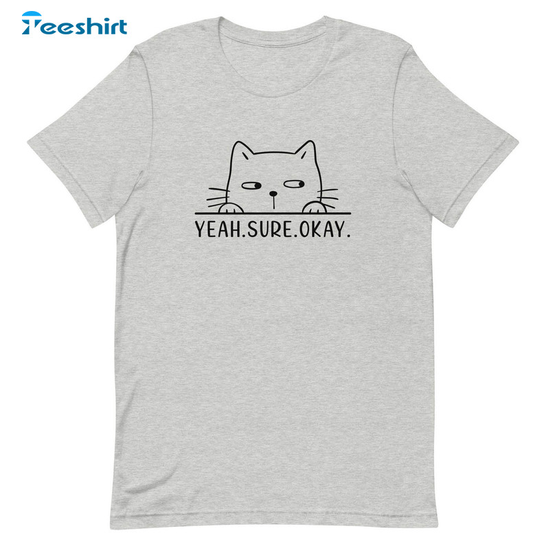 Yeah Sure Okay Quote Shirt, Cute Cat Unisex Hoodie Short Sleeve