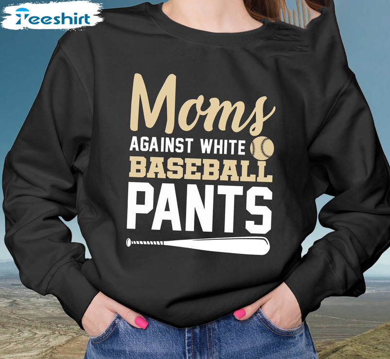 Moms Against White Baseball Pants Sweatshirt, Baseball Game Day Unisex T-shirt Long Sleeve