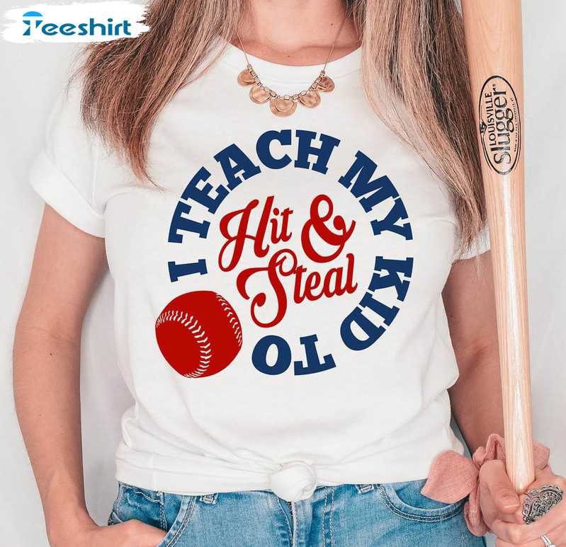 I Teach My Kid To Hit And Steal Funny Shirt, Baseball Season Sweater Short Sleeve