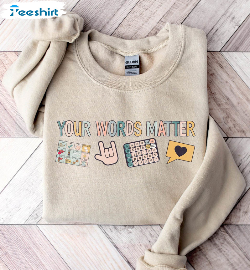 Your Words Matter Sweatshirt, Sped Teacher Tee Tops Short Sleeve