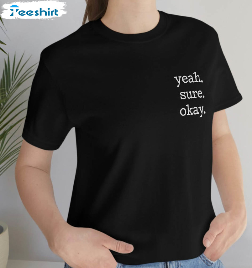 Yeah Sure Okay Vintage Shirt, Trending Short Sleeve Long Sleeve