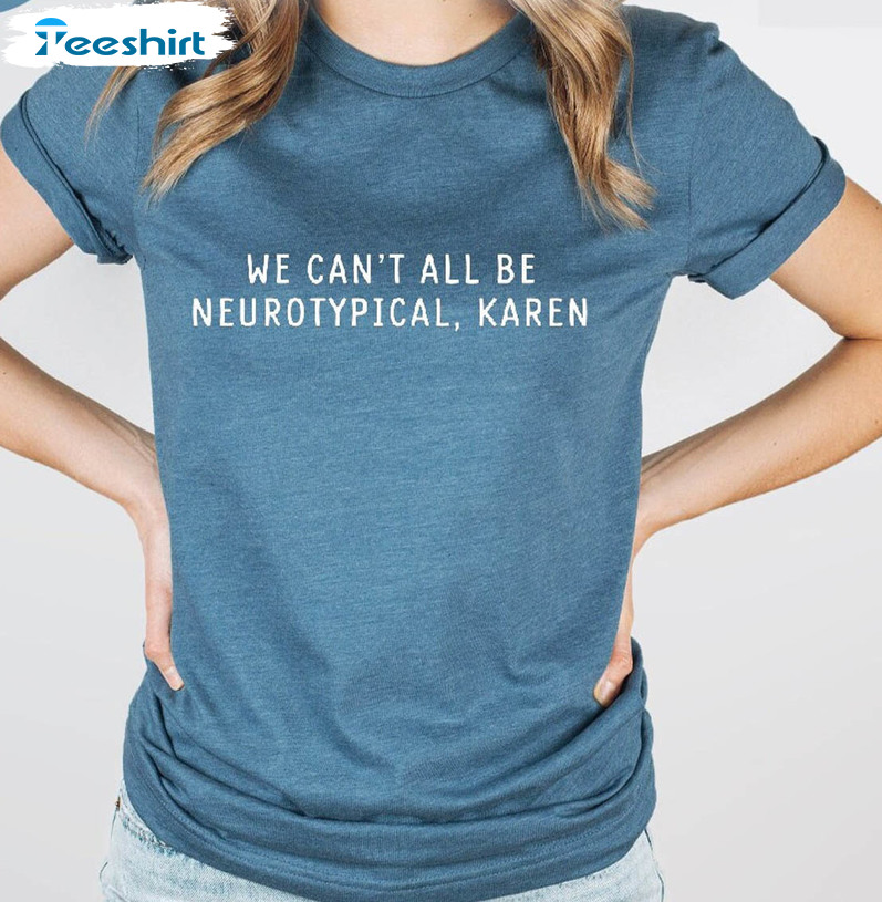 Autism Awareness Shirt , We Can't All Be Neurotypical Long Sleeve Unisex Hoodie